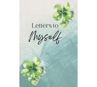 Letters to Myself: Guided Writing Prompts for Anxiety Relief, Mindfulness, and Emotional Healing | Journal | 120 pages