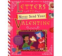 Letters to Never Send Your Valentine: Confessions, Crushes, and Catastrophic Love Notes from Cupid's Mailbag