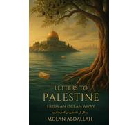 Letters to Palestine From an Ocean Away: How Distance Shapes Identity, Memory, and the Story of Palestine