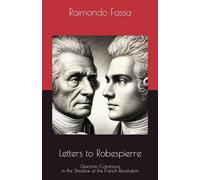 Letters to Robespierre: Giacomo Casanova in the Shadow of the French Revolution
