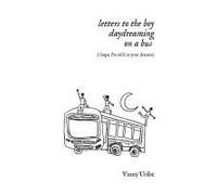 Letters To The Boy Daydreaming On A Bus (I Hope I'm Still In Your Dreams) Paperback Book By Vinny Uribe