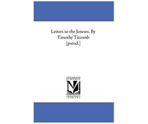 Letters To The Joneses. By Timothy Titcomb [Pseud.]