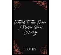 Letters to The Man I Never Saw Coming