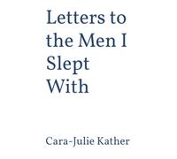 Letters to the Men I Slept With