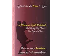 Letters to the One I Love: A Romantic Notebook to Express What Words Can’t Always Say