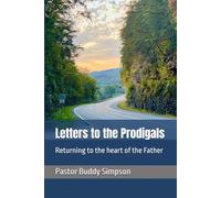 Letters to the Prodigals: Returning to the heart of the Father
