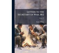 Letters to the Secretary of War, 1812