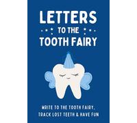 Letters to the Tooth Fairy: Write To The Tooth Fairy, Track Lost Teeth & Have Fun