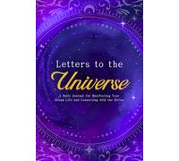 Letters to the Universe: A Daily Journal for Manifesting Your Dream Life and Connecting with the Divine