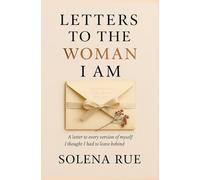 Letters to the Woman I Am: A Year of Becoming, Boundaries, and Becoming Whole