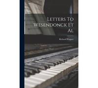 Letters To Wesendonck Et Al
