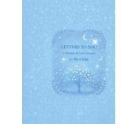 Letters to You: A Memory & Letter Journal for My Child
