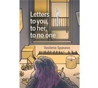 Letters to you to her to no one by Vasilena Spasova Vasilena Spasova (Auteur)