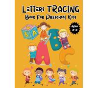 Letters Tracing Book For Preschool Kids: Developing Early Writing Skills Through Letter Tracing. Great Way To Develop Fine Motor Skills And Hand-Eye Coordination