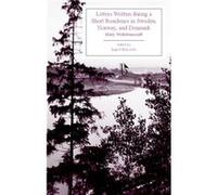 Letters Written During a Short Residence in Sweden Norway and Denmark 1796 by Mary Wollstonecraft Mary Wollstonecraft (Auteur)