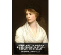 Letters Written During a Short Residence in Sweden, Norway, and Denmark