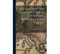 Letters Written From The Crimea To Several Members Of His Family