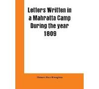 Letters Written In A Mahratta Camp During The Year 1809