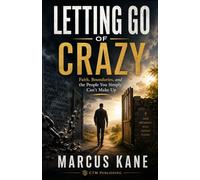 Letting Go of Crazy: Faith, Boundaries, and the People You Simply Can’t Make Up