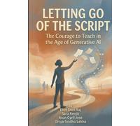 Letting Go of the Script: The Courage to Teach in the Age of Generative AI