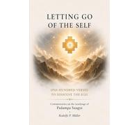 LETTING GO OF THE SELF: ONE HUNDRED VERSES TO DISSOLVE THE EGO