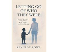 Letting Go of Who They Were: Why It's OK To Cut Ties With Family That Hurts You