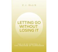 Letting Go Without Losing It: The Lie of Control & the Freedom of Surrender