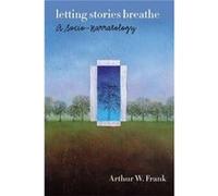 Letting Stories Breathe by Arthur W. Frank Paperback Book Arthur W Frank, (Auteur)