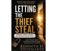 Letting The Thief Steal: Recognize. Correct. Protect. Walk In What's Already Yours.