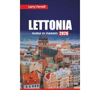 LETTONIA GUIDA DI VIAGGIO 2026: Esplora le città storiche, la cucina baltica, le migliori cose da fare, i consigli degli esperti e i piani di itinerario per il Nord Europa
