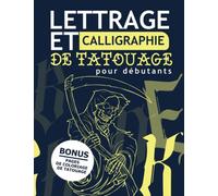 Lettrage et Calligraphie de tatouage pour débutants: Apprenez à dessiner Collection des calligraphies et lettrage Tatouages modernes pour soulager le ... pour les amateurs de tatouages ART 2