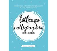 Lettrage et Calligraphie pour débutants: Cahier D'Exercises Avec Guides, Instructions, Exercices, Pages de pratique et plus encore!