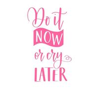 lettrage fais-le maintenant ou pleure plus tard Stickers muraux 36x60.4cm Ne se décolle pas Rose