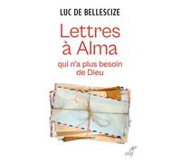Lettre À Alma Qui N'a Plus Besoin De Dieu