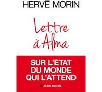 Lettre À Alma Sur L'état Du Monde Qui L'attend