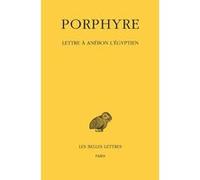 Lettre à Anébon l'Égyptien Porphyre (Auteur), Henri-Dominique Saffrey (Edité par), Alain Philippe Segonds (Edité par)