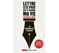 Lettre à ce prof qui a changé ma vie: Enseigner la liberté
