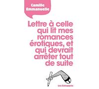 Lettre à celle qui lit mes romances érotiques et qui devrait arrêter tout de suite