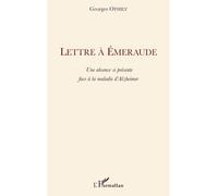 Lettre à Emeraude Une absence si présente face à la maladie d'Alzheimer - Georges Othily - L'harmattan - broché - Roman
