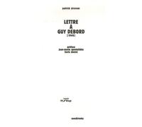 Lettre À Guy Debord - Précédée D'une Lettre À Ivan Chtcheglov