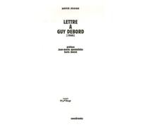 Lettre à Guy Debord : Précédée d'une Lettre à Ivan Chtcheglov