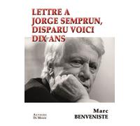 Lettre à Jorge Semprum, disparu voici dix ans - Marc Benveniste - Auteurs Du Monde - broché - Essai
