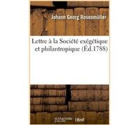 Lettre à la Société exégétique et philantropique concernant les phénomènes du magnétisme animal Johann Georg Rosenmüller (Auteur)