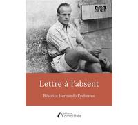 Lettre à l'absent - Béatrice Hernando-Eychenne - Amalthee - broché - Biographie
