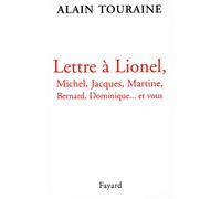 Lettre à Lionel, Michel, Jacques, Martine, Bernard, Dominique... et vous - Alain Touraine - Fayard - broché - Livre