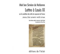 Lettre a louis ix Sur la condition des Juifs du royaume de France - MEÏR BEN SIMÉON DE NARBONNE - Eclat Eds De L' - broché - Essai