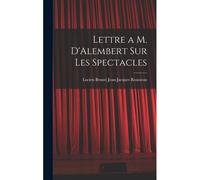 Lettre A M. D'alembert Sur Les Spectacles