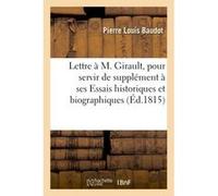 Lettre à M. Girault, pour servir de supplément à ses Essais historiques et biographiques sur Dijon Pierre Louis Baudot (Auteur)