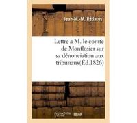 Lettre à M. le comte de Montlosier sur sa dénonciation aux tribunaux Jean-M Rédarès (Auteur)