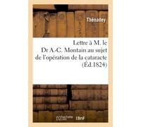 Lettre à M. le Dr A.-C. Montain au sujet de l'opération de la cataracte - Thenadey - Hachette Bnf - broché - Livre